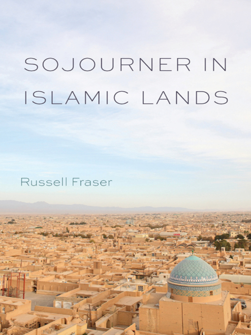 Title details for Sojourner in Islamic Lands by Russell Fraser - Available
